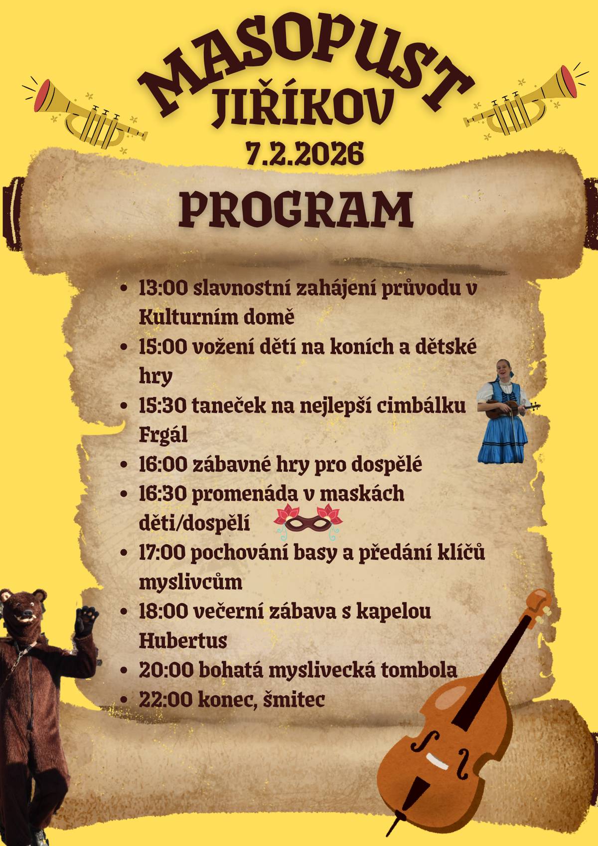 V sobotu 7. února to na masopustu v Jiříkově bude žít! Přes den nám bude vyhrávat ta nejlepší cimbálovka Frgál, která doprovodí i průvod po obci (začínáme ve 13:00 u kulturního domu). Po návratu proběhne promenáda v maskách, peckovní soutěže pro malé i velké, pochování basy.....a samozřejmě tradičně skvělé občerstvení. Od 18:00 nás čeká masopustní zábava, kde zahraje oblíbená kapela Hubertus, a nebude chybět ani extra bohatá myslivecká tombola. Na masopust se těšíme a v maskách přijdeme..že? 😊