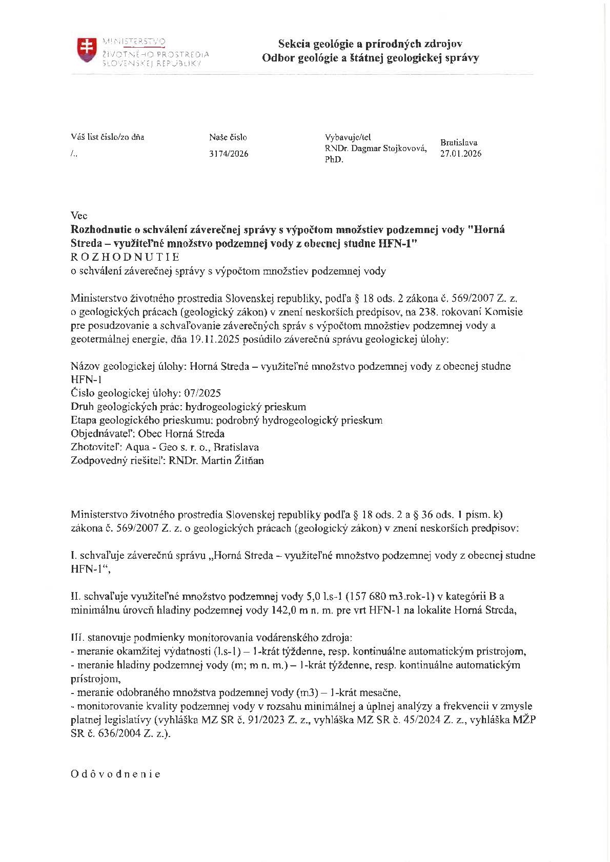 Vážení spoluobčania, milí čitatelia. Opäť sme o krok bližšie k tak veľmi potrebnej kanalizácii a vodovodu v našej obci. V lete sme urobili dvadsaťjeden dňové čerpacie skúšky výdatnosti vodného zdroja, vypracovali záverečnú správu, ktorá prešla procesom prerokovania a schvaľovania a dnes sa už môžeme pochváliť Rozhodnutím Ministerstva životného prostredia o jej schválení. Vody na zásobovanie máme dostatok a aj vo výbornej kvalite. Momentálne rozbiehame rekonštrukciu a dobudovanie vodného zdroja, aby bol adekvátne pripravený na kolaudáciu. Zároveň pracujeme na ďalších súvisiacich procesoch, ktoré povedú k výstavbe čističky odpadových vôd, kanalizácie a vodovodu. Starostka