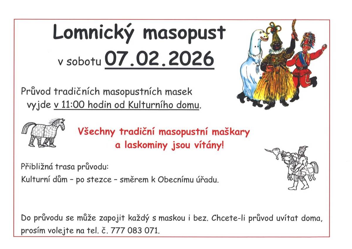 Tradiční masopust v Lomnici se koná v sobotu 7. února 2026. Průvod masek vyjde v 11:00 hodin od Kulturního domu a povede směrem k Obecnímu úřadu. Všichni, kteří mají zájem, se mohou zapojit do průvodu, a to jak s maskou, tak bez ní.