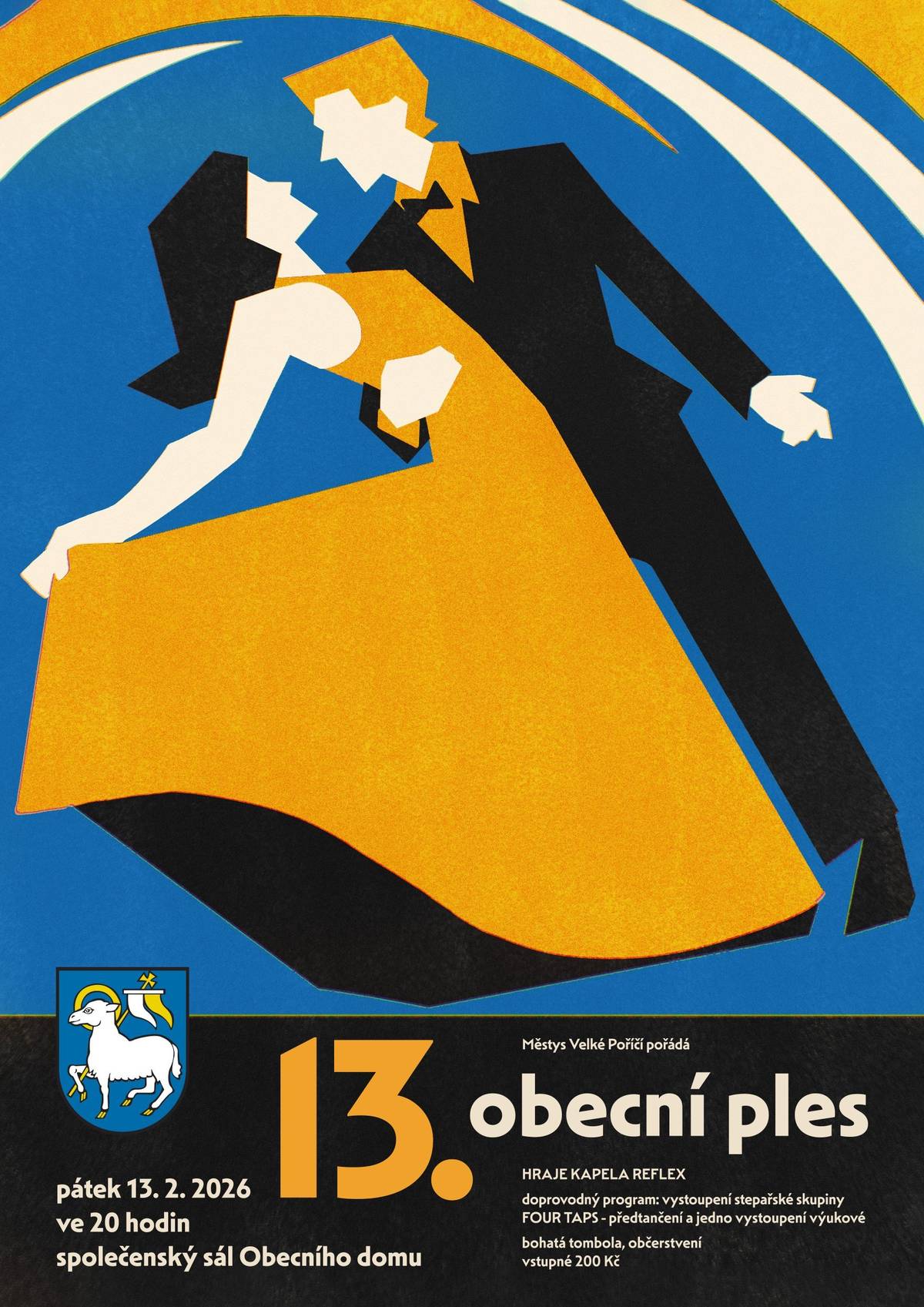 Srdečně vás zveme na 13. Obecní ples ve Velkém Poříčí! ✨ Čeká nás večer plný elegance, tance s kapelou REFLEX a parádní show od stepařů FOUR TAPS.  Připravena je soutěž o ceny, dobré jídlo i pití. 📍 Společenský sál Obecního domu 🕗 Start ve 20:00 💰 Vstupné 200 Kč 📢 Vstupenky s místenkou zakoupíte na podatelně úřadu.