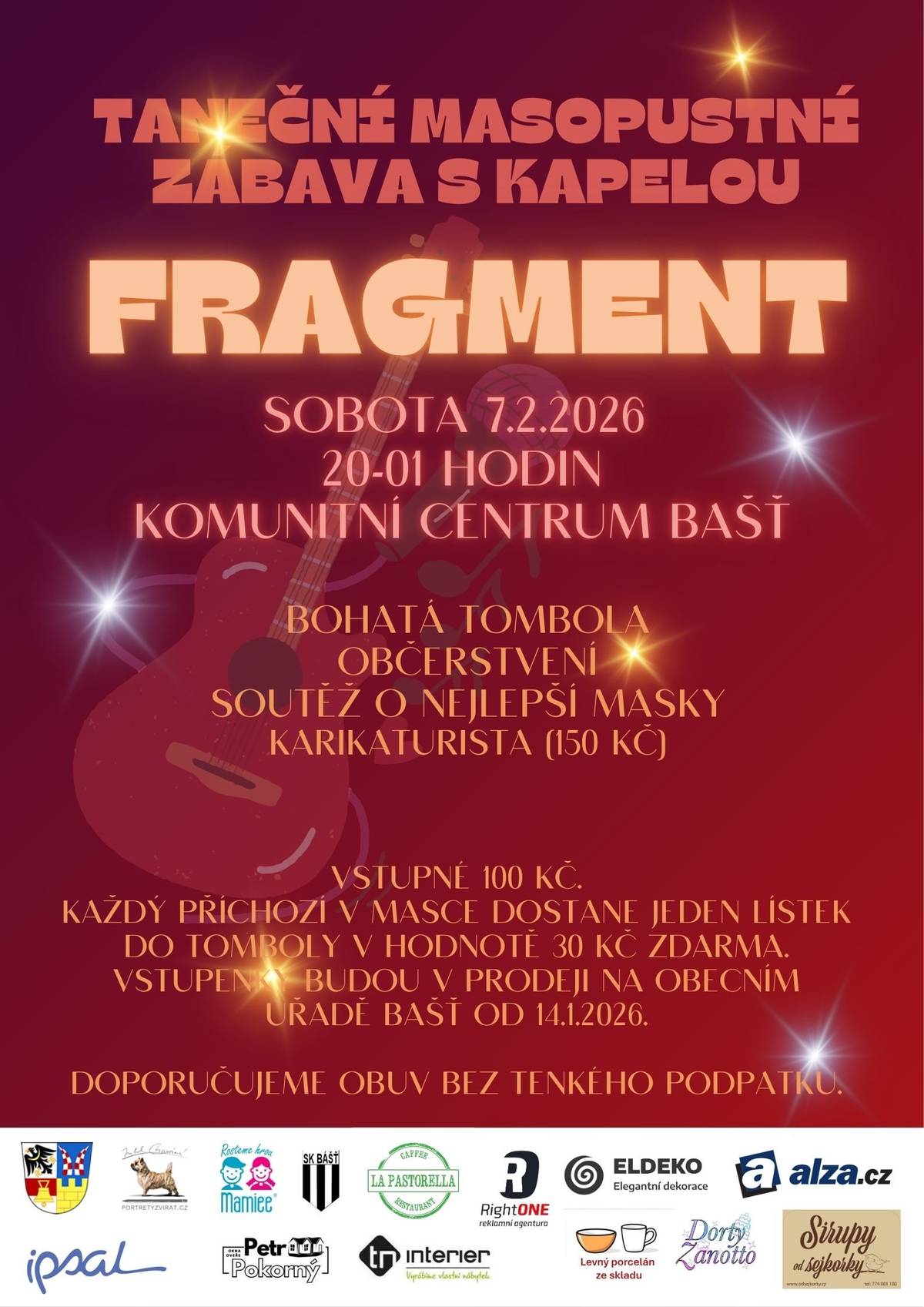 Obec Bašť ve spolupráci s Komunitním centrem Bašť vás zve na masopustní zábavu s kapelou Fragment, která proběhne v Komunitním Centru Bašť v sobotu 7.2.2026 od 20 do 01 hodin.