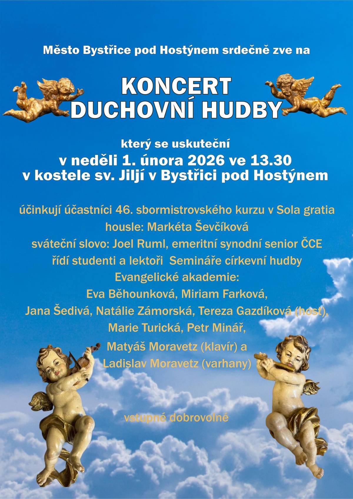 Město Bystřice pod Hostýnem srdečně zve na KONCERT DUCHOVNÍ HUDBY, který se uskuteční v neděli 1. února v kostele sv. Jiljí. Začátek ve 13.30. Účinkují lektoři a studenti Semináře církevní hudby Evangelické akademie. Vstupné dobrovolné.