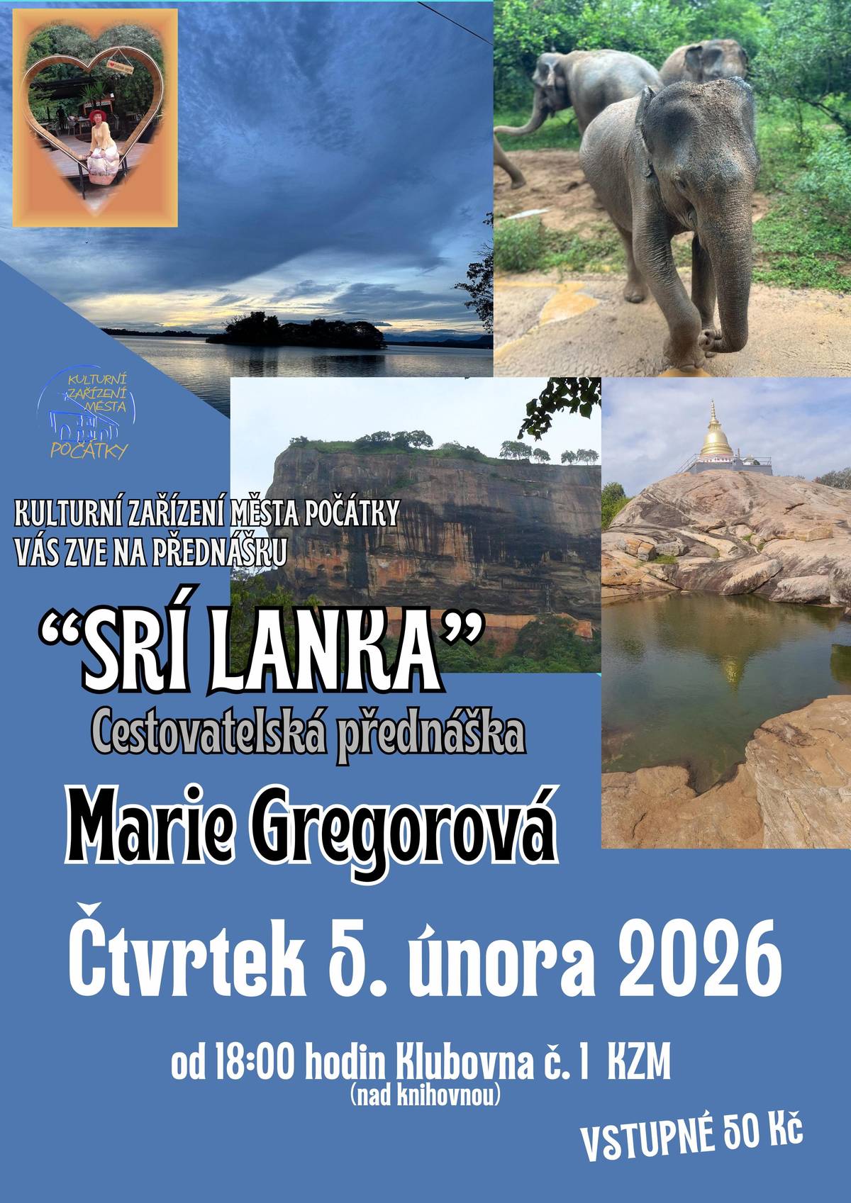 Kulturní zařízení města Počátky zve k cestovatelskému vyprávění na téma "SRÍ LANKA". Přednášející je Marie Gregorová. Začínáme ve čtvrtek 5. února od 18 hod. v Klubovně č. 1 KZM nad knihovnou v Počátkách. Budeme se na vás moc těšit! Vstupné 50 Kč.