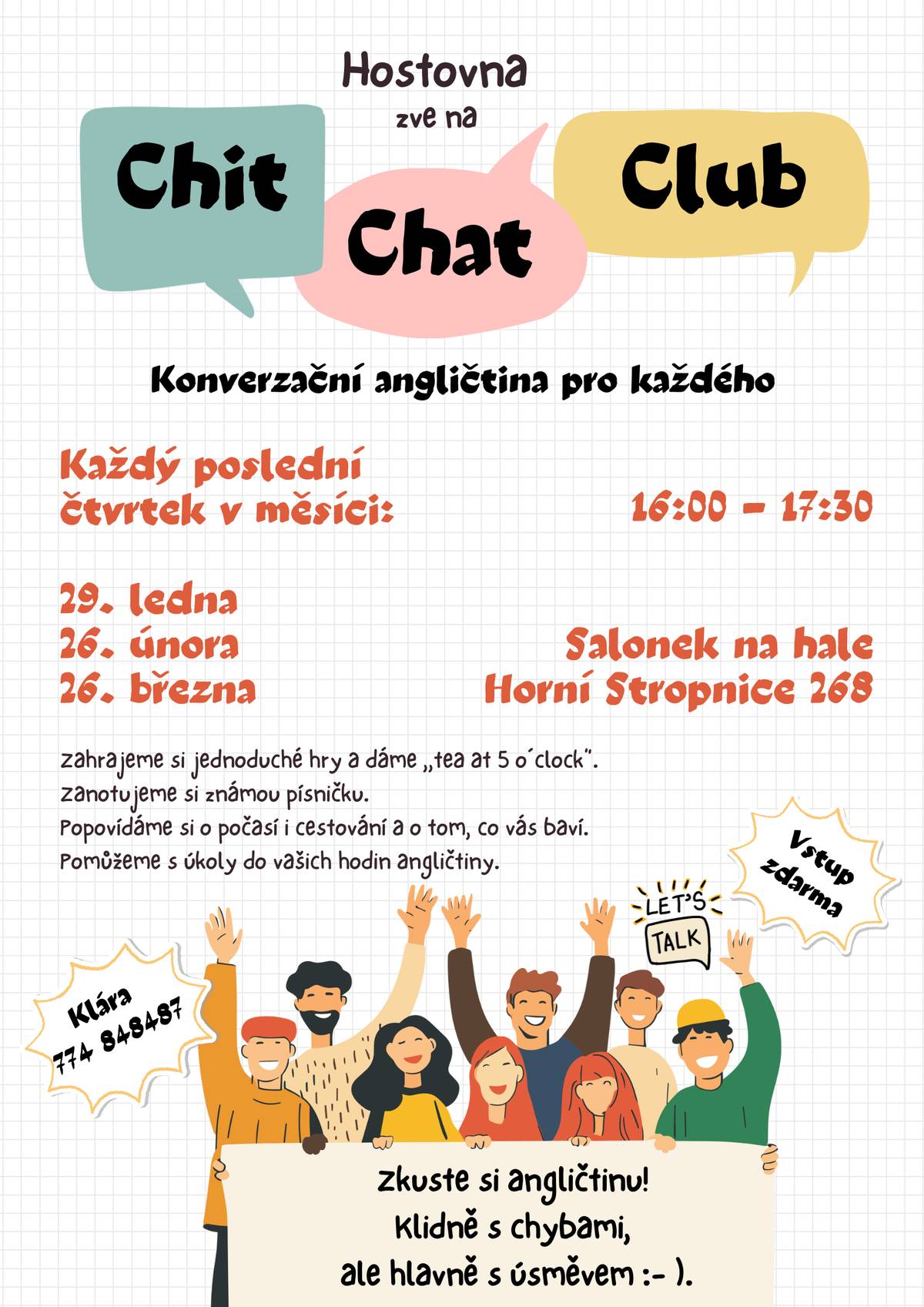 Hostovna zve na konverzaci v angličtině pro začátečníky i pokročilé: Chit Chat Club. Každý čtvrtek v měsíci od 16:00 do 17:30 - 29.1., 26.2., 26.3.. V salonku na hale v Horní Stropnici. Vstup zdarma.