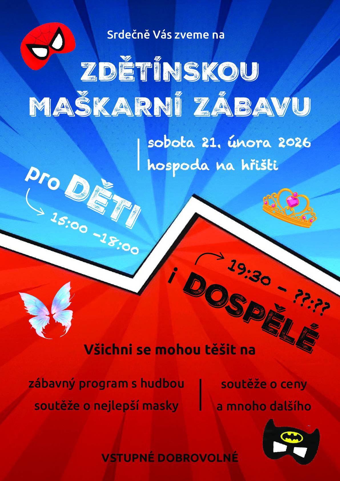 Srdečně Vás zveme na Zdětínskou maškarní zábavu, která se uskuteční v sobotu 21. února 2026 v restauraci na hřišti. Program pro děti proběhne od 15:00 do 18:00 hodin, program pro dospělé začne v 19:30 hodin a potrvá do pozdních hodin. Těšit se můžete na zábavný program s hudbou, soutěže o nejlepší masky, soutěže o ceny a mnoho další zábavy. Vstupné je dobrovolné.