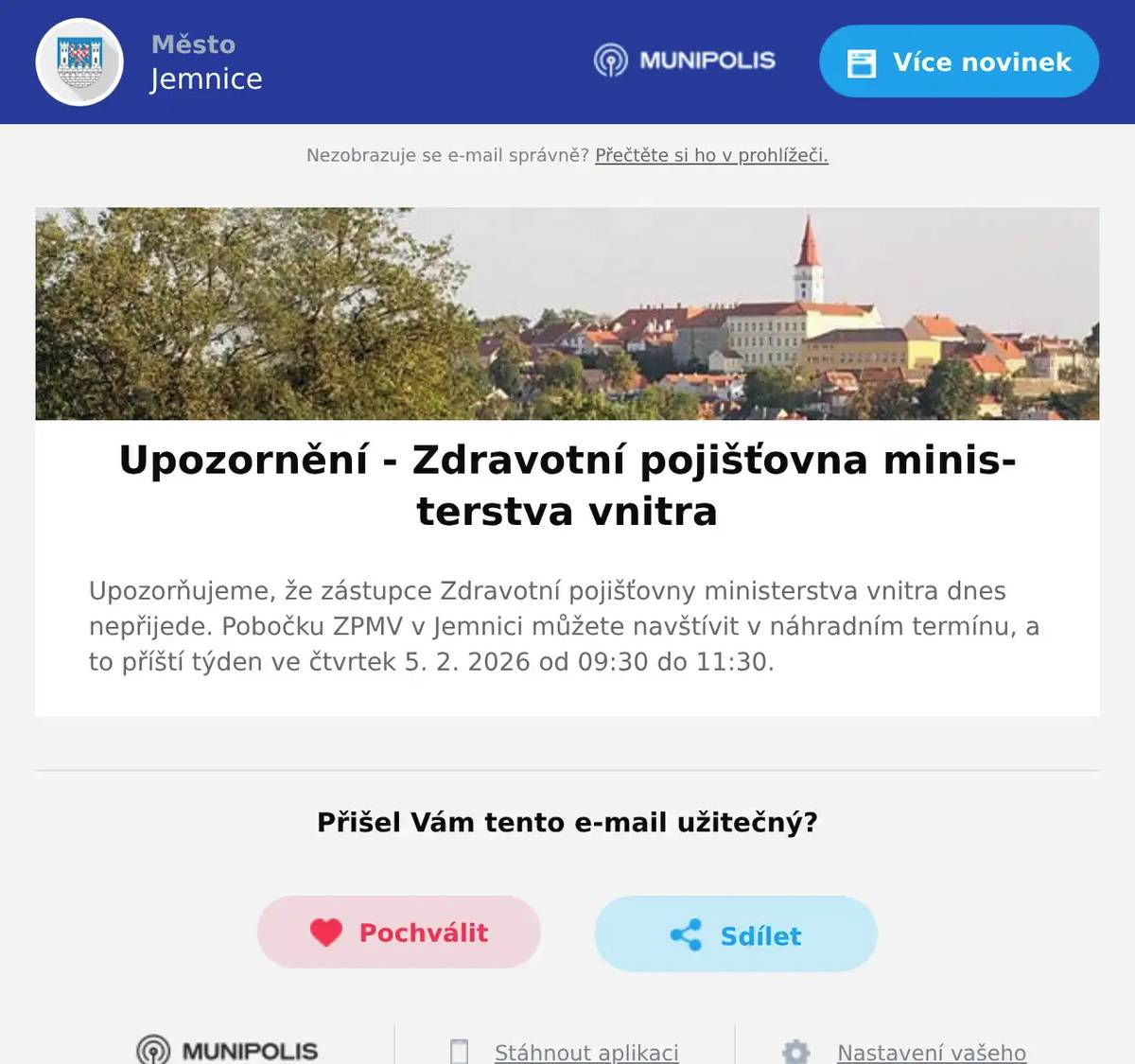 Upozorňujeme, že zástupce Zdravotní pojišťovny ministerstva vnitra dnes nepřijede. Pobočku ZPMV v Jemnici můžete navštívit v náhradním termínu, a to příští týden ve čtvrtek 5. 2. 2026 od 09:30 do 11:30.