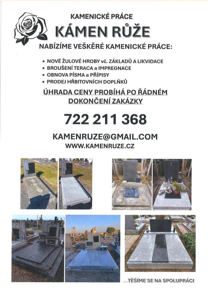 Dovolujeme si Vás informovat, že dne 28.2. v čase 13:00 - 13:20 hod. budou pracovníci kamenických služeb na hřbitově v naší obci. Nabízí veškeré kamenické práce – Broušení, rovnání a opravy terasa, výrobu nových žulových hrobů vč. základů, zakrytí, a výměnu desek, obnovy písma, a hřbitovní doplňky.