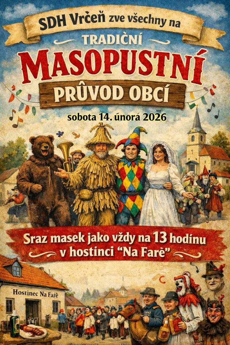 Také letos nás čeká ve Vrčeni masopustní průvod obcí. Připravujte masky, pohoštění, účastníkům se doporučuje natřít lýtka francovkou.