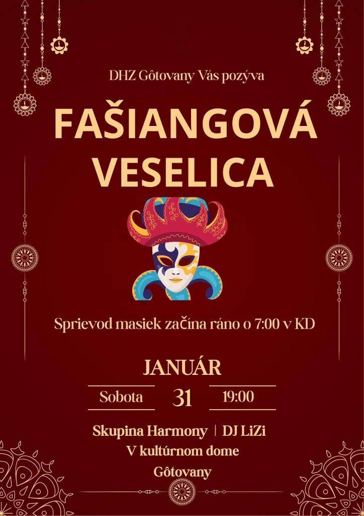 Fašiangy sú tu – už zajtra!     Fašiangový sprievod masiek vyráža po obci so zrazom o 7:00 hod.    Zúčastniť sa môže ktokoľvek – deti, dospelí, rodiny aj kamaráti.    Večer o 19:00 hod. vás pozývame na karneval a fašiangovú zábavu, kde nebude chýbať hudba, tanec a dobrá nálada.    Tešíme sa na Vá
