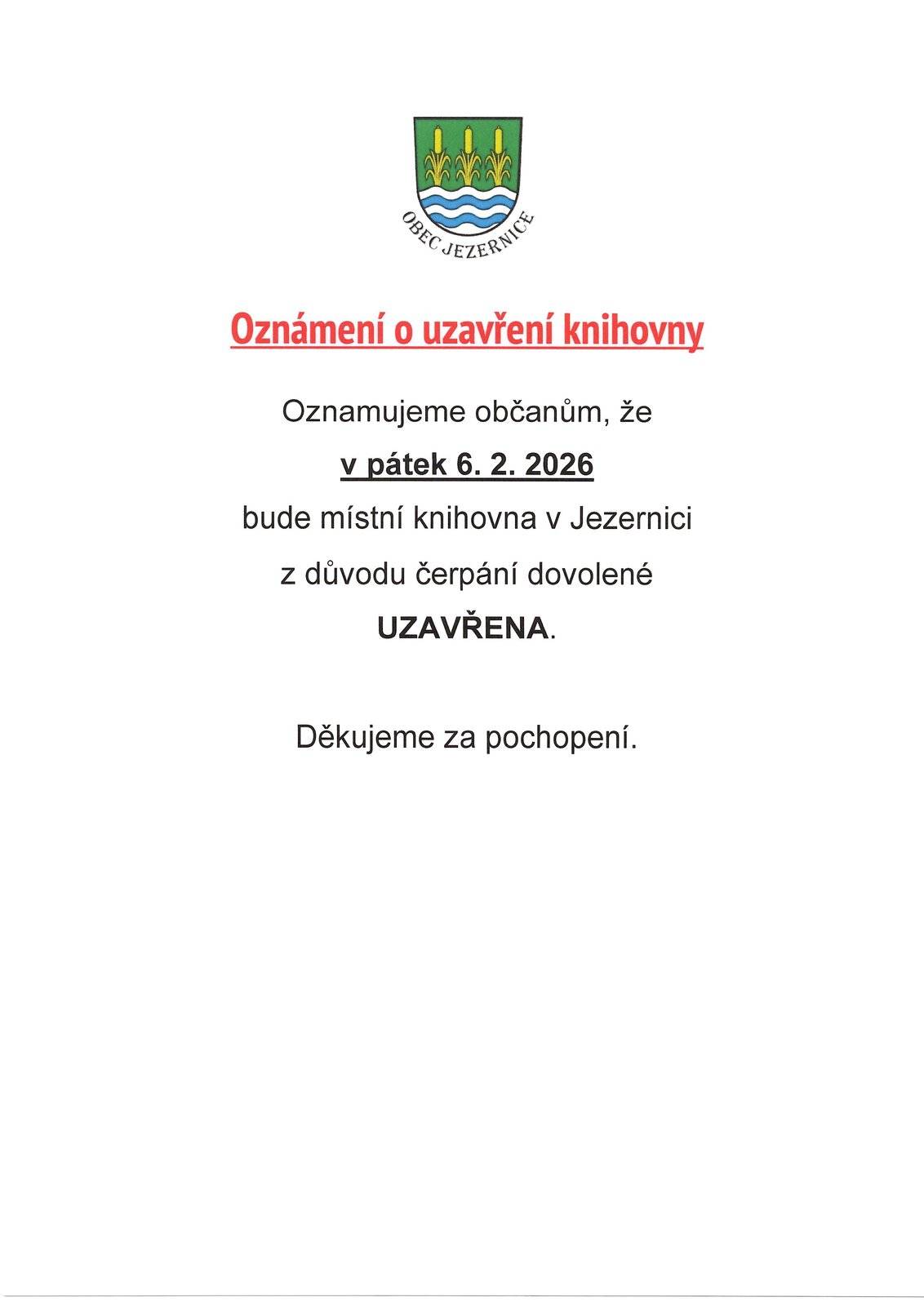 Oznamujeme občanům, že v pátek 6.2.2026 bude místní knihovna v Jezernici z důvodu čerpání dovolené UZAVŘENA. Děkujeme za pochopení.