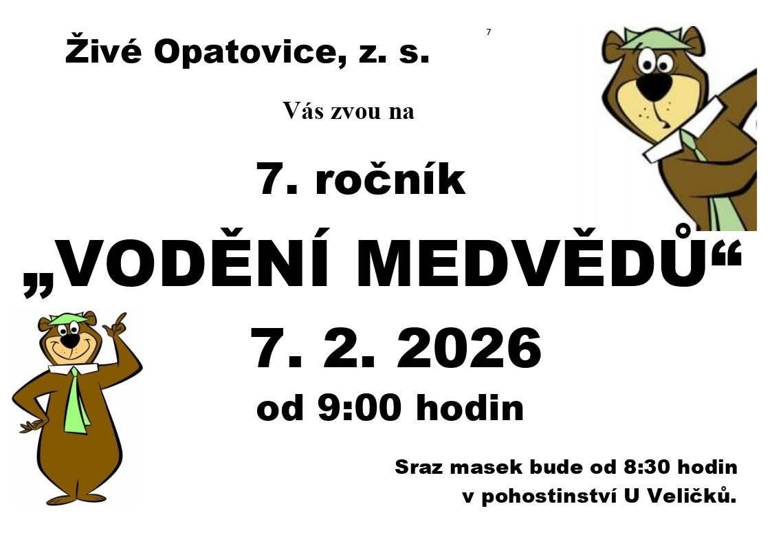 Živé Opatovice z.s. Vás zvou na  7. ročník  VODĚNÍ MEDVĚDŮ 7.února 2026 od 9:00 hod. Sraz masek bude od 8:30 hod. v pohostinství U Veličků.