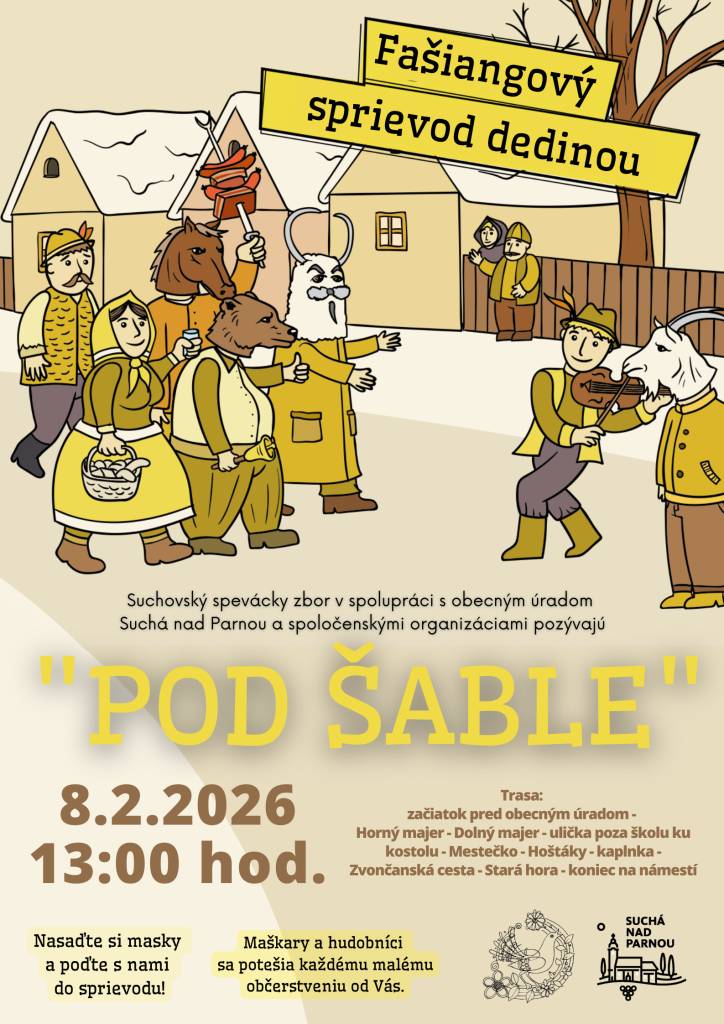 Suchovský spevácky zbor v spolupráci s dychovou hudbou Suchovanka a obcou pozývajú na fašiangový sprievod dedinou "Pod šable", ktorý sa uskutoční 8.2.2023 o 13:00 hod.