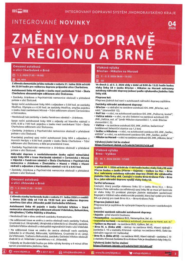 V pátek 30.1.2026 budou vlaky směr Přerov nahrazeny autobusy náhradní dopravy do 17 hodin. Od pátku 30.1.2026 od  17:00 opět po dlouhé době začnou jezdit vlaky R8 (a R12) mezi Brnem, Vyškovem a dále.