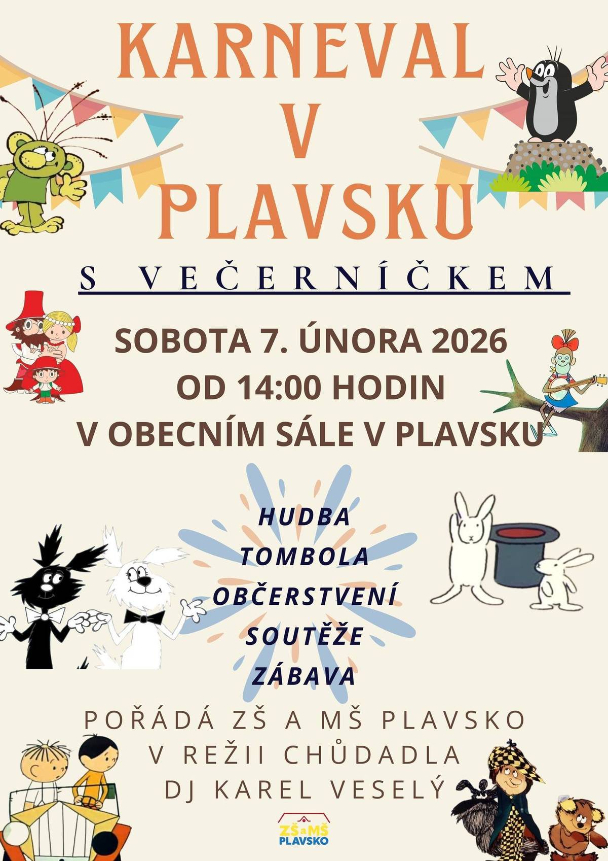 ZŠ a MŠ Plavsko Vás srdečně zve na dětský Karneval v Plavsku s Večerníčkem, v sobotu 7. února od 14:00 v sále Obecního domu. V režii Chůdadla a DJ Karla Veselého.