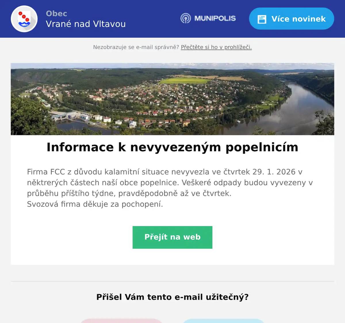 Firma FCC z důvodu kalamitní situace nevyvezla ve čtvrtek 29. 1. 2026 v něktrerých částech naší obce popelnice. Veškeré odpady budou vyvezeny v průběhu příštího týdne, pravděpodobně až ve čtvrtek. Svozová firma děkuje za pochopení.