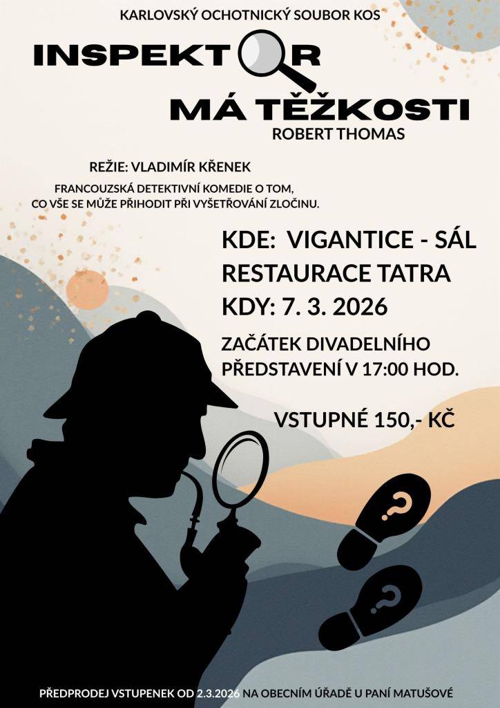 Karlovský ochotnický soubor KOS představuje francouzskou detektivní komedii. Představení se koná 7. března 2026 v sále restaurace Tatra ve Viganticích. Začátek je naplánován na 17:00. Vstupné na akci činí 150 Kč. Přijďte se pobavit a prožít napínavý příběh o vyšetřování zločinu.