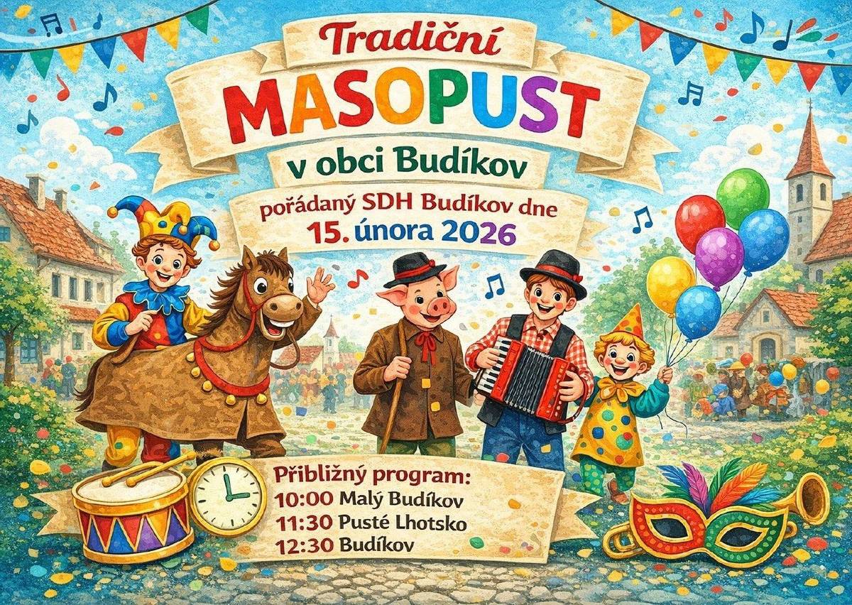 Tradiční MASOPUST 2026 v Budíkově pořádaný SDH Budíkov 15. února 2026, začátek 10:00 hod. Malý Budíkov. Starosta