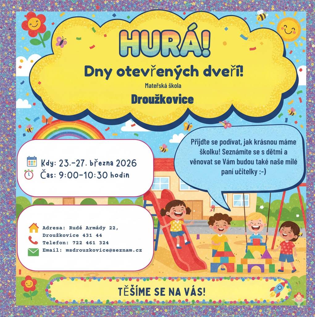 Přijďte se podívat na krásné prostředí naší mateřské školy v Droužkovicích! Dny otevřených dveří se konají od 23. do 27. března 2026, každý den od 9:00 do 10:30 hodin. Těšíme se na vaši návštěvu a možnost seznámit vás s našimi aktivitami.