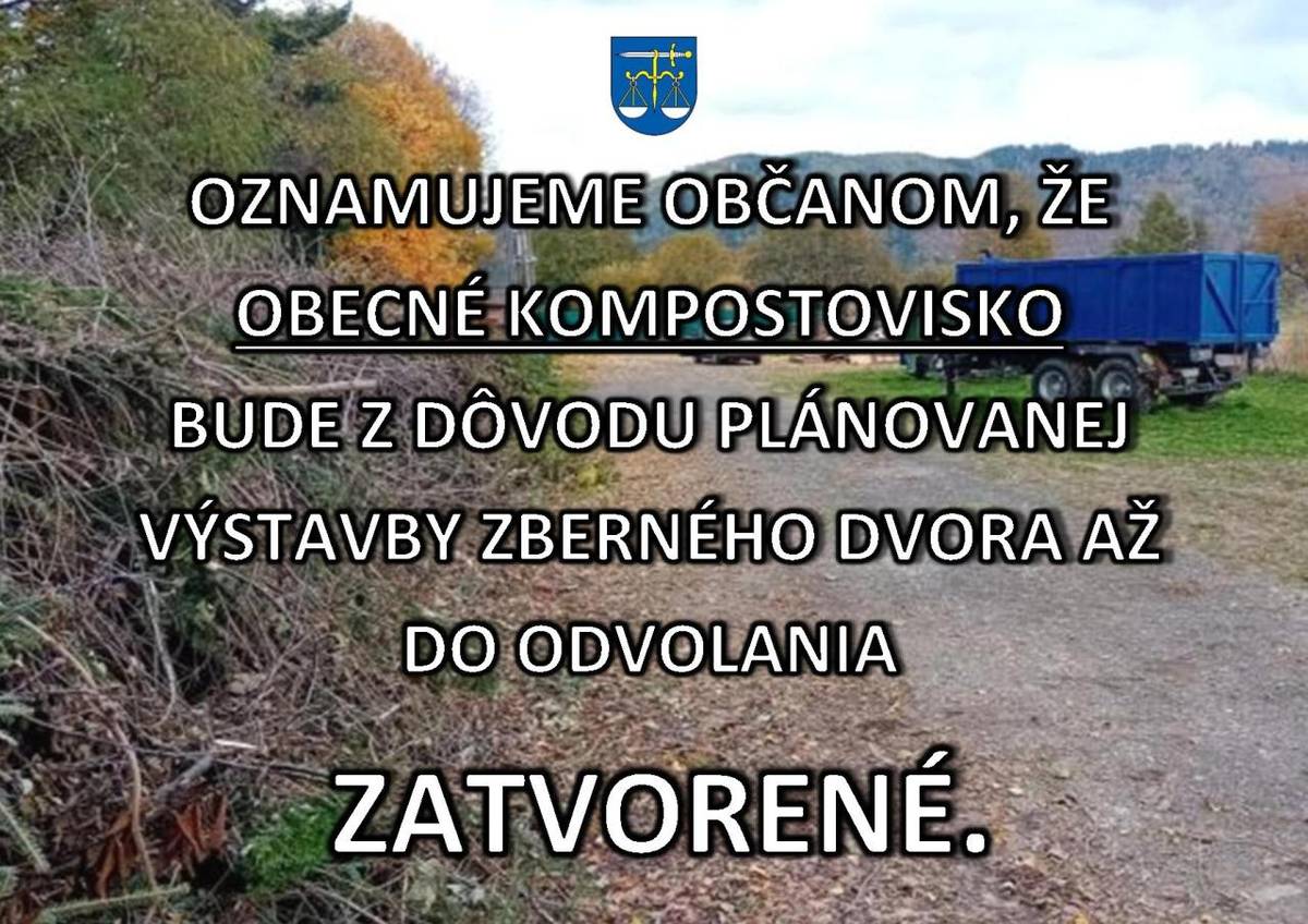 Z dôvodu plánovanej výstavby zberného dvora až do odvolania bude obecné kompostovisko zatvorené.