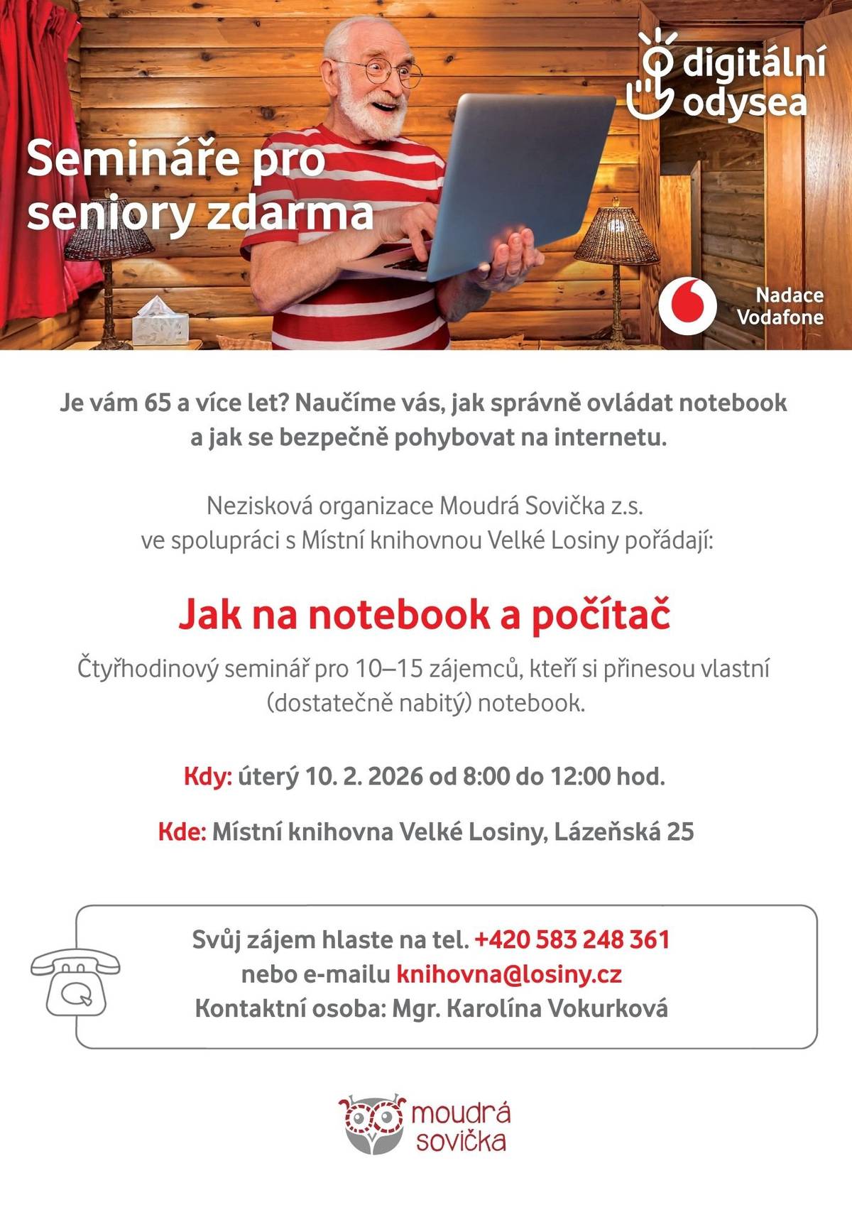 Je vám 65 a více let? Naučíme vás, jak správně ovládat notebook a jak se bezpečně pohybovat na internetu.Kdy: úterý 10. 2. 2026 od 8.00 do 12.00 hodinKde: Místní knihovna Velké Losiny.Svůj zájem hlaste na tel. +420 583 248 361 nebo e-mailem na knihovna@losiny.cz.