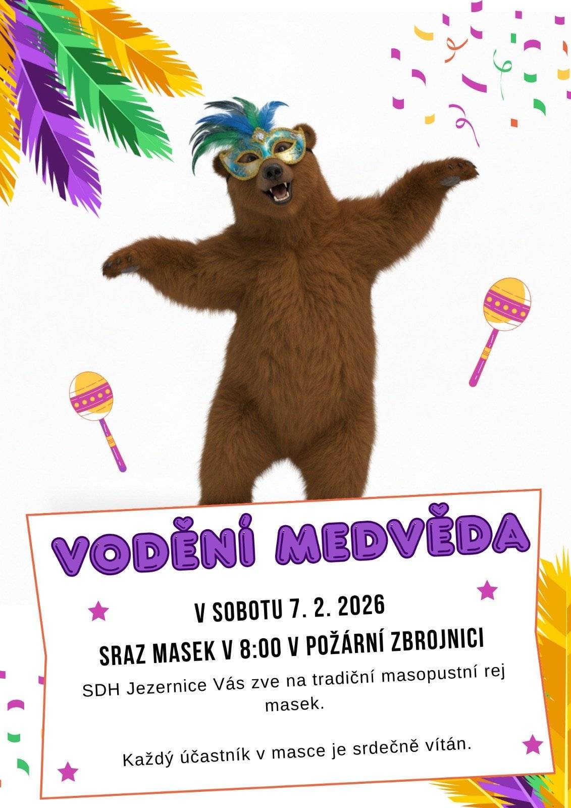 SDH Jezernice pořádá  tradiční vodění medvěda. Dne 7. 2. 2026 Sraz masek od 8:00 na hasičské zbrojnici. Káždý účastník bude vítán.