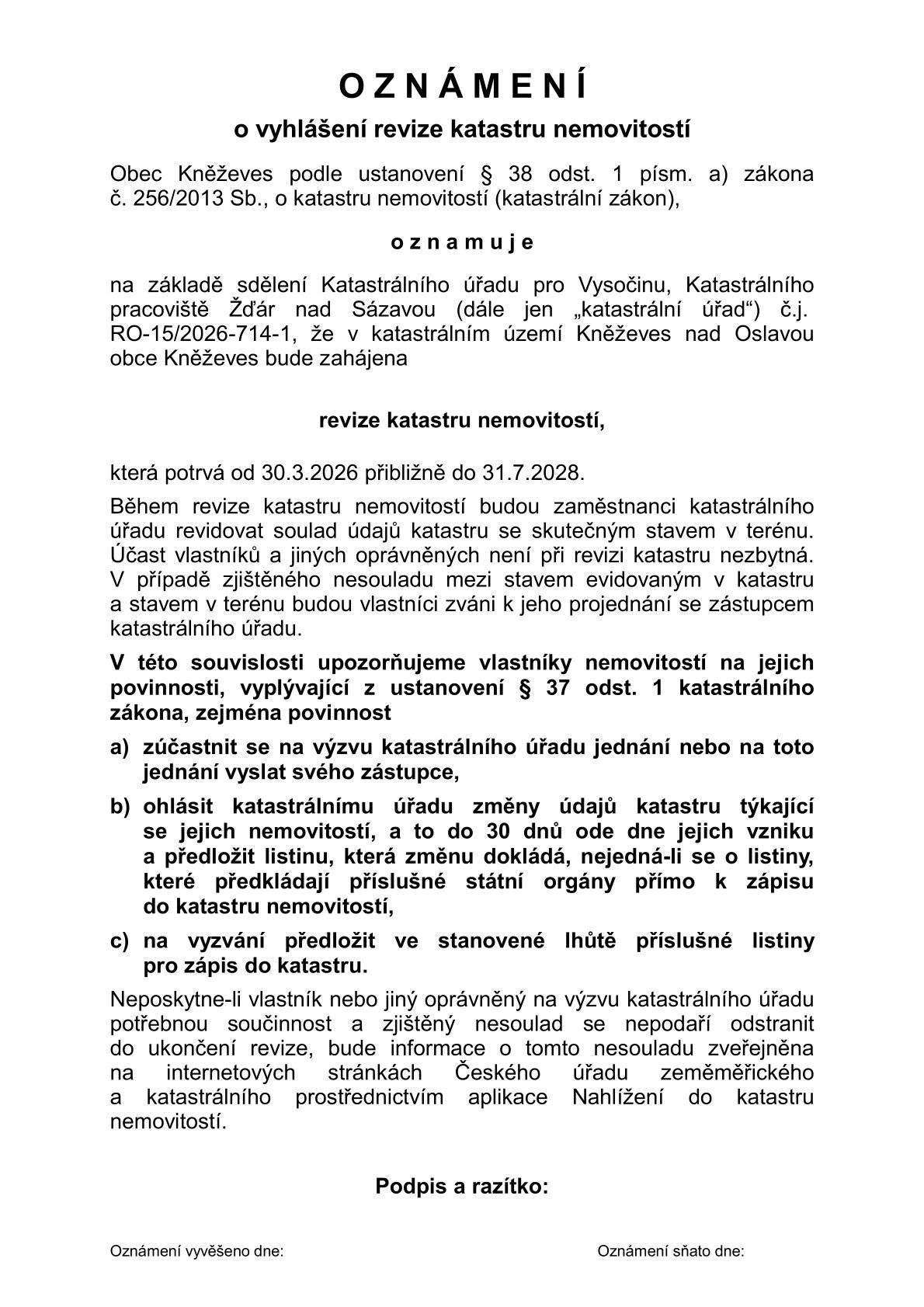 Katstrální úřad oznamuje, že v katastrálním území Kněževes nad Oslavou bude zahájena revize katastru nemovitostí, která potrvá od 30.3.2026 do 31.7.20028. Více informací na stránkách obce a ve vývěsce.