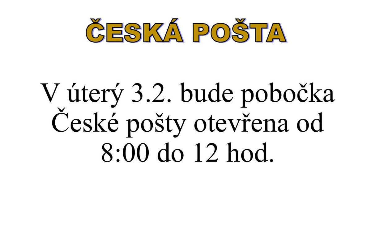 V úterý 3.2. bude Česká pošta otevřená od 8-12 hod.