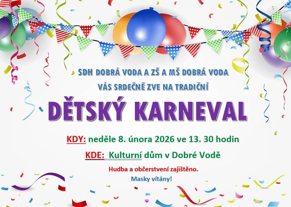 V neděli 8. února jste zváni ve 13:30 hod. do kulturního domu v Dobré Vodě na Dětský karneval.