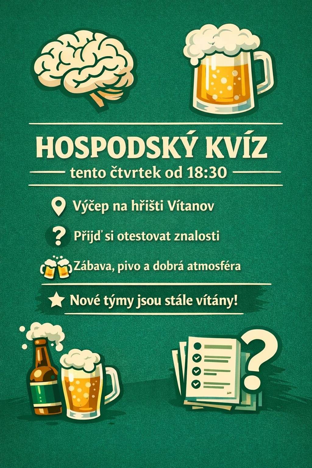 Vážení občané, tento čtvrtek od 18:30 je možno navštívit HOSPODSKÝ KVÍZ ve výčepu na hřišti ve Vítanově. Přijďte si otestovat znalosti. Zábava, pivo a dobrá atmosféra. Nové týmy jsou stále vítány!!!