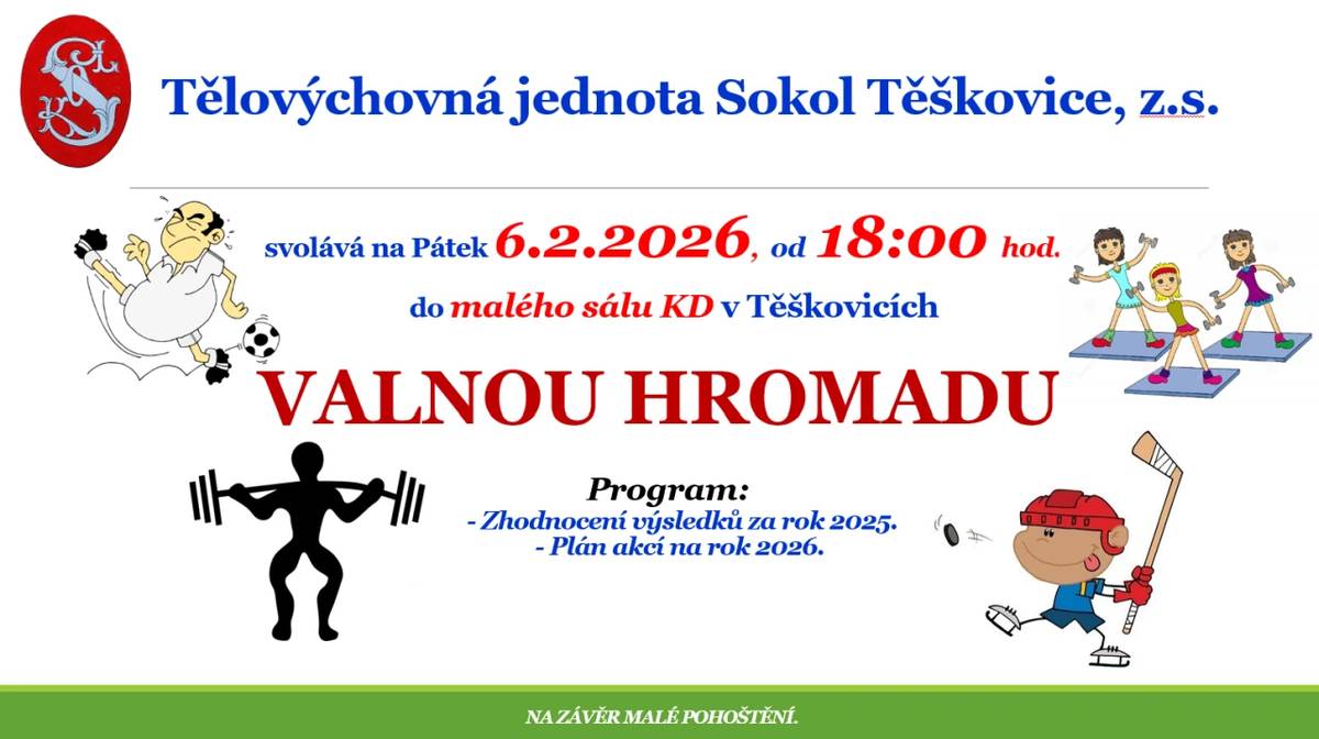 Valná hromada se uskuteční v pátek 6.2.2026 od 18:00 v malém sále kulturního domu v Těškovicích. Na programu je zhodnocení výsledků za rok 2025 a plán akcí na rok 2026 s malým pohoštěním na závěr.