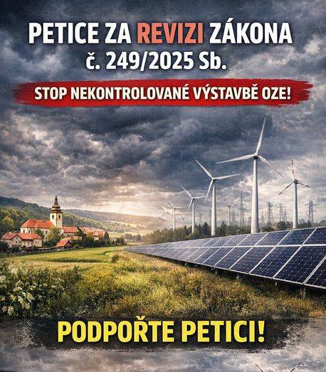 Spolek MY A BUDOUCNOST z.s.: Vzhledem k tomu, že se v průběhu celého roku snažíme o změnu zákona 249/2025 pro zrychlení výstavby OZE,  aby o svém území a obcích mohli rozhodovat LIDÉ SAMI, prosíme o podepsání CELOREPUBLIKOVÉ PETICE na podporu POSLANCŮ.  !!!!!!PODEPSAT ji je možné jednoduše a bezpečně prostřednictvím: bankovní identity, identity občana, datové schránky. Odkaz na Facebook:  https://www.facebook.com/share/1CoTRzoRYW/ Odkaz do sms a WHATSAPP: https://portal.gov.cz/e-petice/1534 (www.peticevte.cz)