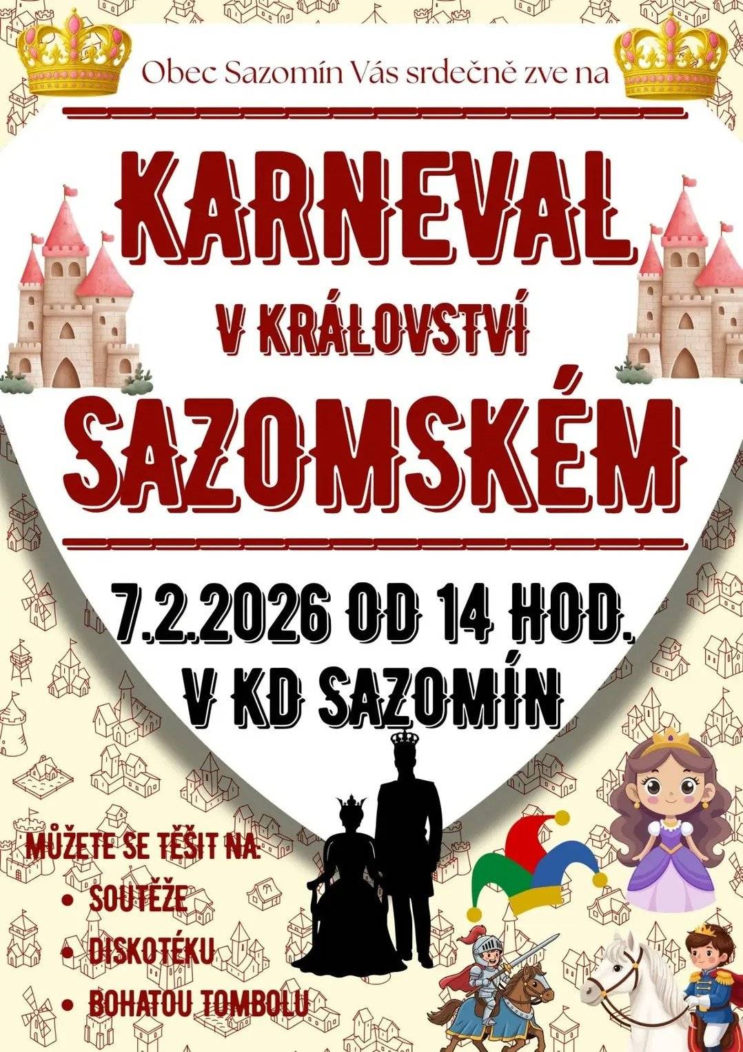 Obecní úřad Sazomín Vás a Vaše děti srdečně zve na dětský karneval, který se uskuteční tuto sobotu 7.2.2026 od 14:00 v nasem kulturnim dome. Tesi se na Vas kamarádi ze Sazomského království!