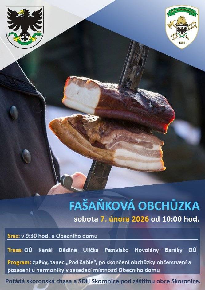 Skoronská chasa a SDH Skoronice srdečně zvou všechny občany na Fašaňkovou obchůzku, která se v naší obci uskuteční v sobotu 7. února 2026. Sraz je v 9:30 hod. u obecního domu, odtud pak v 10:00 hod. vychází průvod masek a krojovaných na obchůzku po dědině. Na programu jsou zpěvy za doprovodu harmonikáře a  tradiční tanec "Pod šable" v podání krojované chasy a ostatních maškar. Po skončení obchůzky následuje posezení v zasedací místnosti obecního domu. Do průvodu jsou zváni všichni bez rozdílu věku! Na setkání se těší pořadatelé.