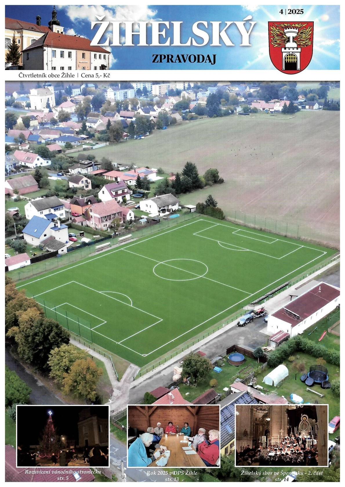 Výtisk nového čísla je k zakoupení na OÚ Žihle, Knihovna Žihle, Čerpací stanice Žihle, COOP Jednota Žihle. Cena 5,- Kč