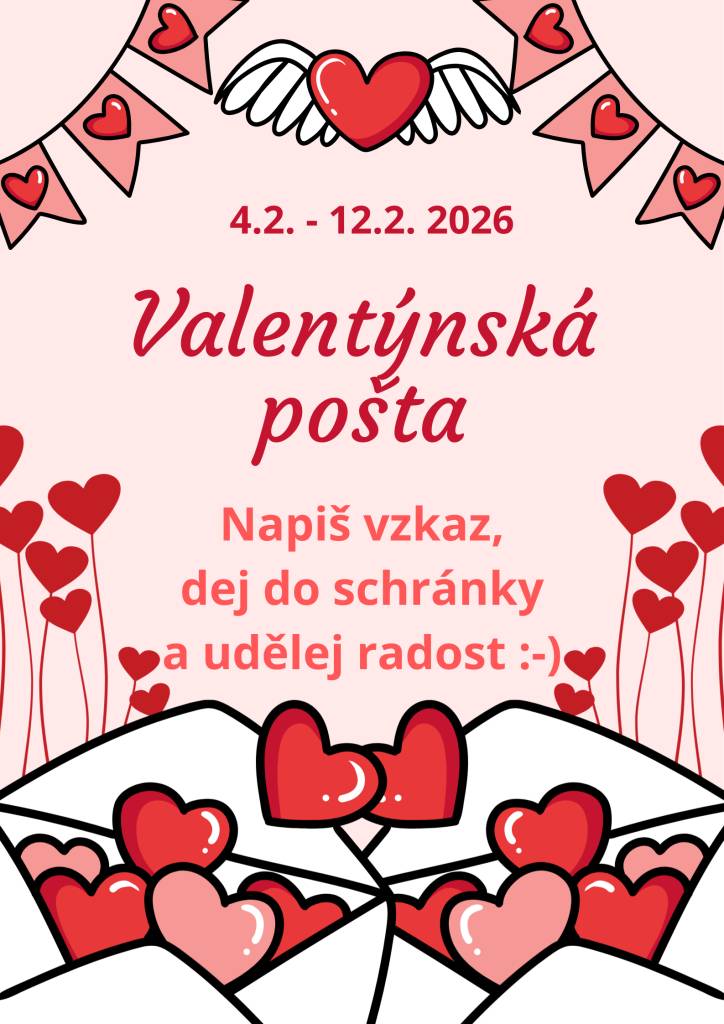 Opět po roce se nám blíží svátek všech zamilovaných - svatý Valentýn, pojďme si tedy i letos udělat radost malým vzkazem pro kamaráda nebo pro paní učitelku/pana učitele, které máme rádi. Po škole se objeví valentýnské boxy, kam můžete své psaníčko vložit...