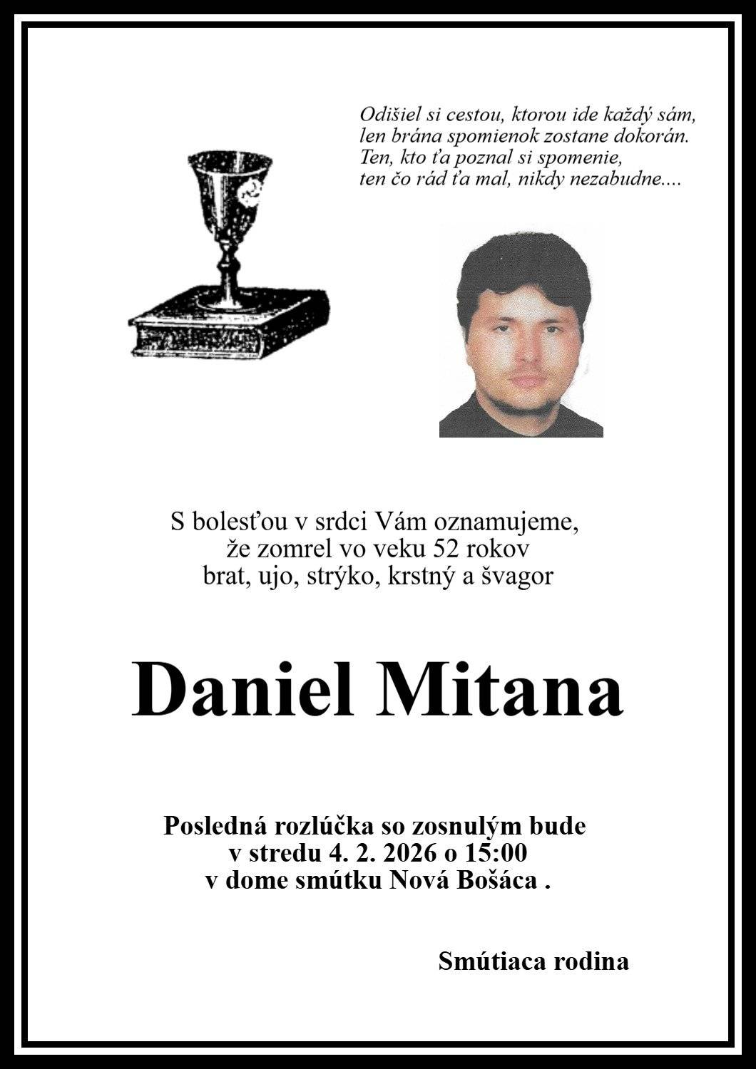 Pohreb zomrelého Daniela Mitanu /52 rokov/ bude v stredu 4.2.2026 o 15.00 hod v dome smútku v Novej Bošáci.