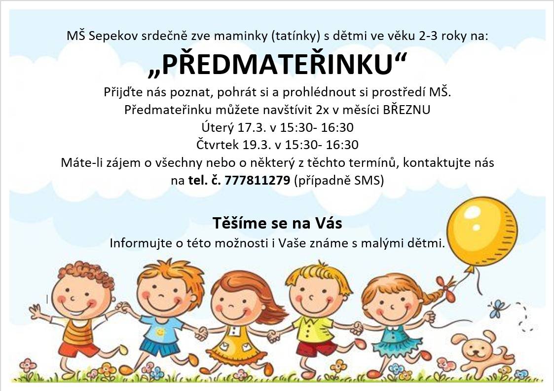 Přijďte nás poznat, pohrát si a prohlédnout si prostředí MŠ.   Předmateřinku můžete navštívit 2x v BŘEZNU.  Úterý 17. 3. v 15:30- 16:30.   Čtvrtek 19. 3. v 15:30- 16:30.