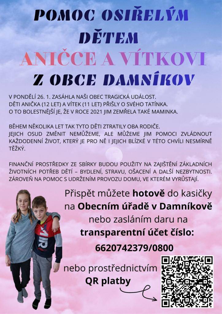 V reakci na tragickou událost, která dne 26. ledna zasáhla obec Damníkov, chceme pomoci sourozencům Aničce (12 let) a Vítkovi (11 let), kteří během několika let přišli o oba rodiče.
