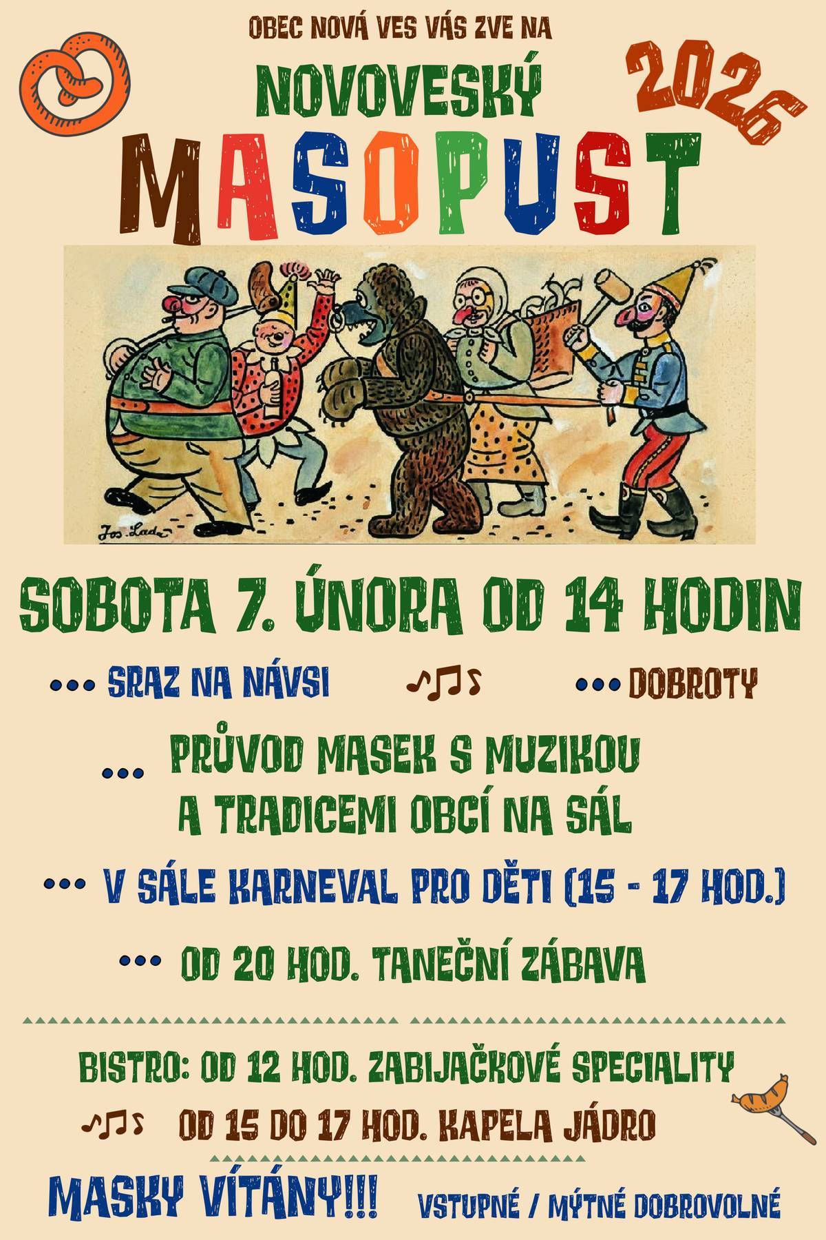 Únor nemusí být jen mrazivý a šedivý, ale i veseý a bláznivý a barevný - přesvědčte se o tom s námi tuto sobotu během MASOPUSTU! Masopustní veselí vypukne ve 14 hodin na novoveské návsi - bude spousta zábavy, muziky, jídla a pití, masek, a to si nesmíte nechat ujít. Průvodem obcí se vydáme k sálu ob. úřadu, kde nás čeká zabijačkové hodování v bistru (prodej i s sebou, stánky budou venku, v bistru živá muzika) a cca od 15 hodin karneval pro děti v sále. Chybí vám ten pravý rozpustilý kostým? Přijďte si ho zdarma půjčit do naší "půjčovny" ve čtvrtek odpoledne do sálu. A večer bude už tradiční masopustní zábava. Těšíme se na viděnou! Kulturní výbor a starostenská garda
