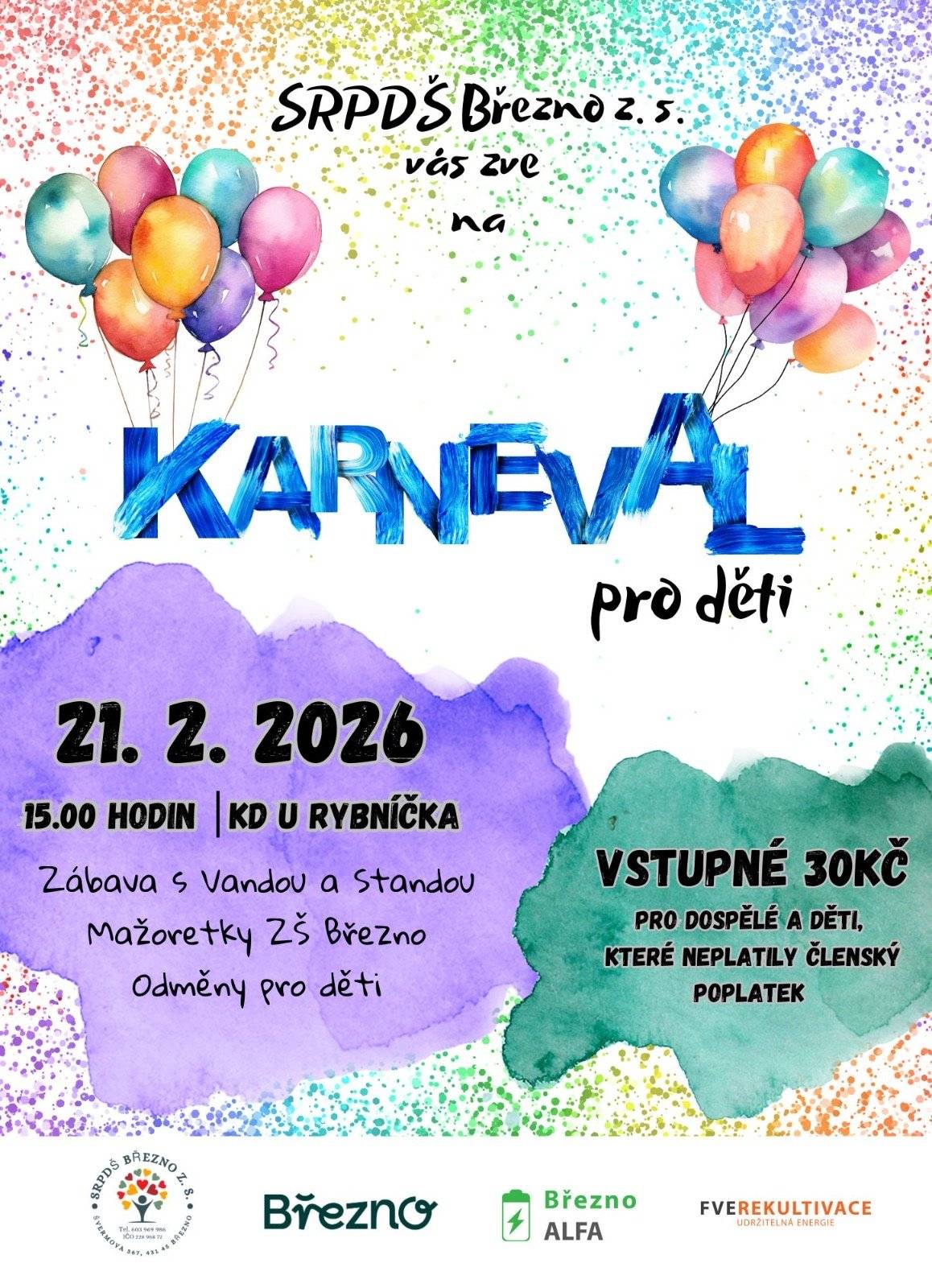 🎈🎭 KARNEVAL PRO DĚTI 🎭🎈 SRPDŠ Březno zve všechny malé princezny, superhrdiny i roztomilé masky na veselý karneval! 📅 21. 2. 2026 od 15:00 hodin 📍 KD U Rybníčka 🎉 Čeká vás zábava s Vandou a Standou, vystoupení mažoretek ZŠ Březno a sladké odměny pro děti. 🎟️ Vstupné 30 Kč (pro dospělé a děti bez uhrazeného členského příspěvku) ✨ Masky vítány – dobrá nálada povinná! ✨