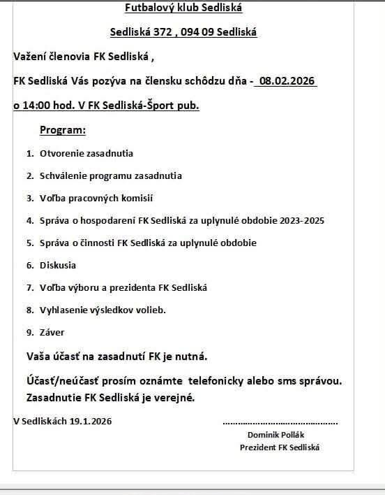 Vážení občania,  FK Sedliská Vás pozýva na členskú schôdzu dňa 8.2.2026 o 14.00 hod. v FK Sedliská- Šport Pub. Program členskej schôdze je v prílohe. Účasť na zasadnutí je pre členov FK nutná.  Zasadnutíe FK Sedliská je verejné.
