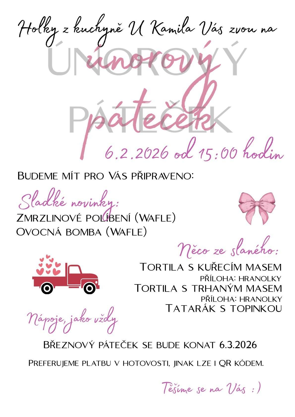 Holky z kuchyně U Kamila Vás zvou na únorový páteček 6.2.2026 od 15:00 hodin. Sladké novinky: zmrzlinové políbení, ovocná bomba (WAFLE). Něco ze slaného: tortila s kuřecím masem, hranolky, tatarák s topinkou.