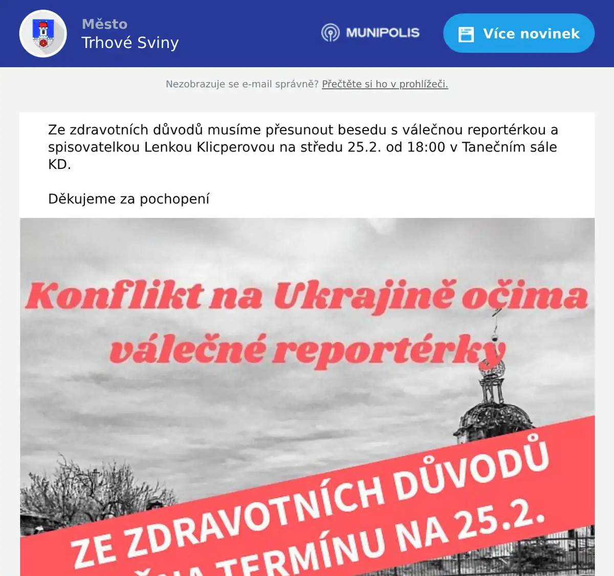 Ze zdravotních důvodů musíme přesunout besedu s válečnou reportérkou a spisovatelkou Lenkou Klicperovou na středu 25.2. od 18:00 v Tanečním sále KD.  Děkujeme za pochopení