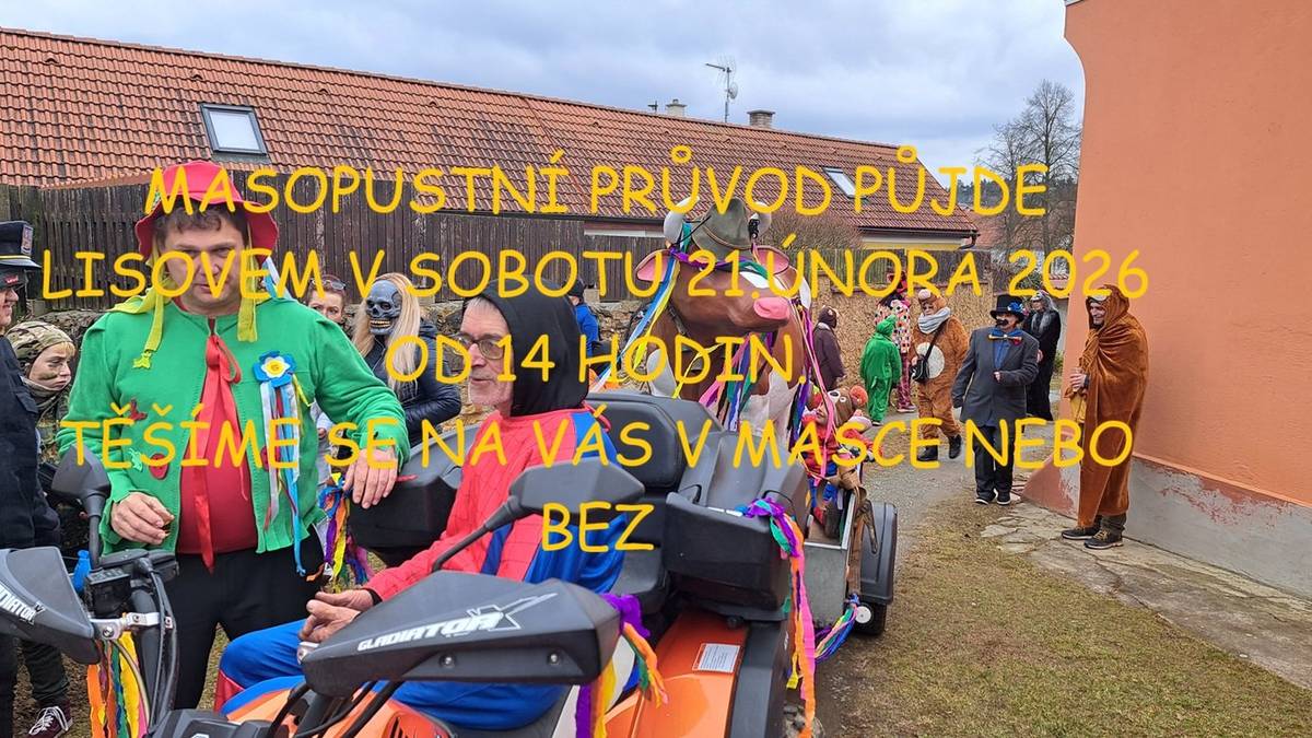 Masopustní průvod půjde Lisovem v sobotu 21. února 2026 od 14 hodin. Sraz je před úřadem. Těšíme se na účastníky v maskách i bez.