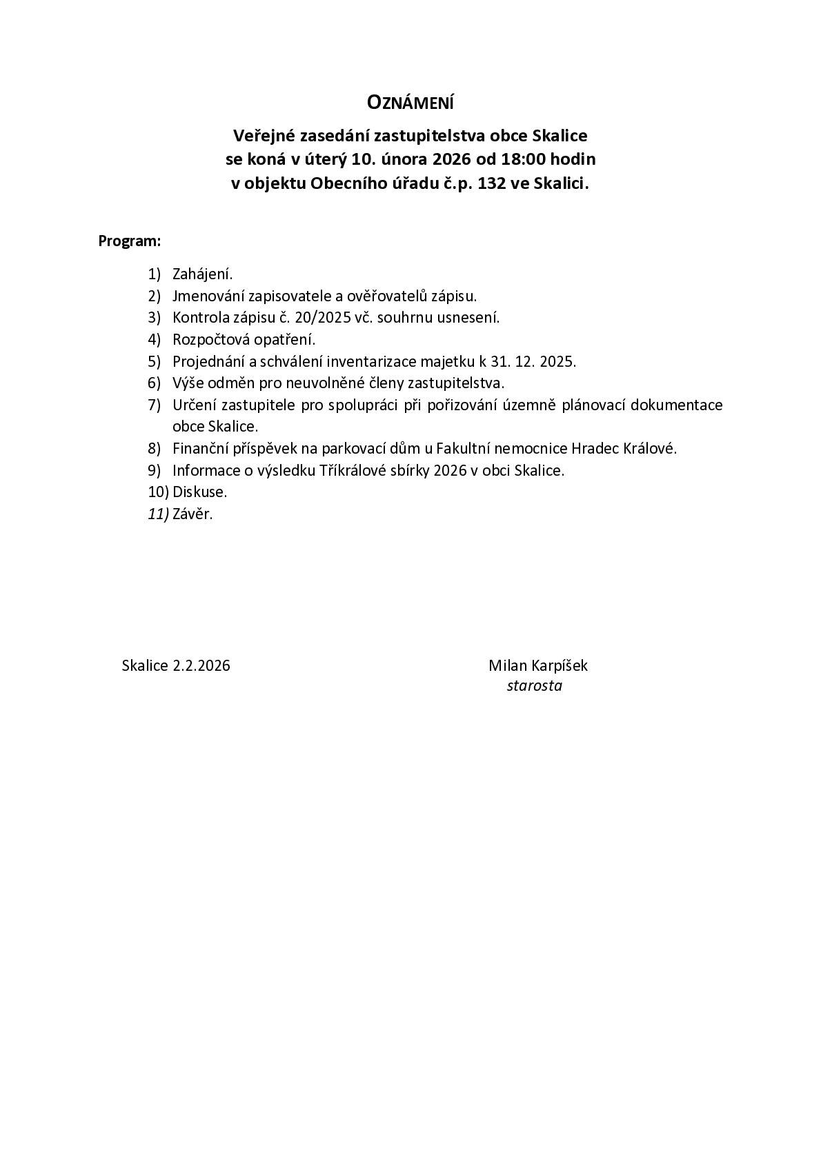 Veřejné zasedání zastupitelstva obce Skalice se bude konat v úterý 10.2.2026 od 18 hodin v zasedací místnosti OÚ ve Skalici čp. 132.Všichni jste zváni!