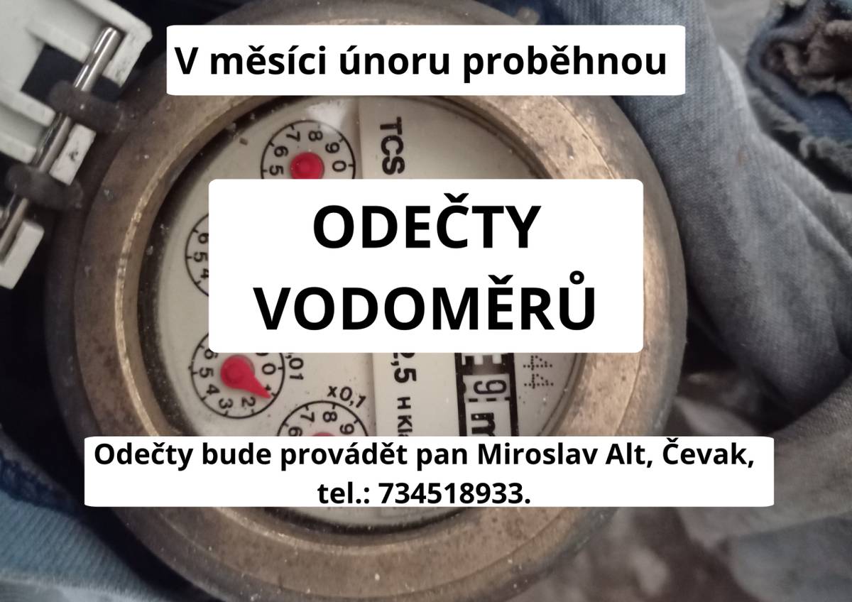 V měsíci únoru budou probíhat odečty vodoměrů. Odečty bude provádět pan Miroslav Alt, Čevak, tel.: 734518933.