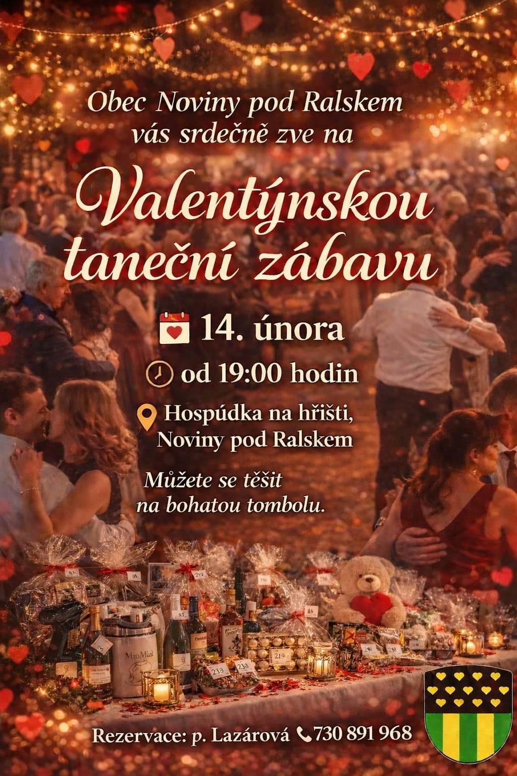 Zveme vás na Valentýnskou zábavu 14.2.2026 od 19.00 do hospody na hřišti. Zájemci se hlaste na úřadě.  Čeká vás tombola.