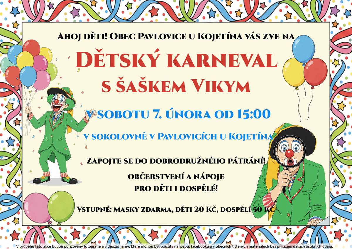 Obec Pavlovice u Kojetína zve na dětský karneval s šaškem Vikym, který se uskuteční od 15,00hodin v sokolovně v Pavlovicích.