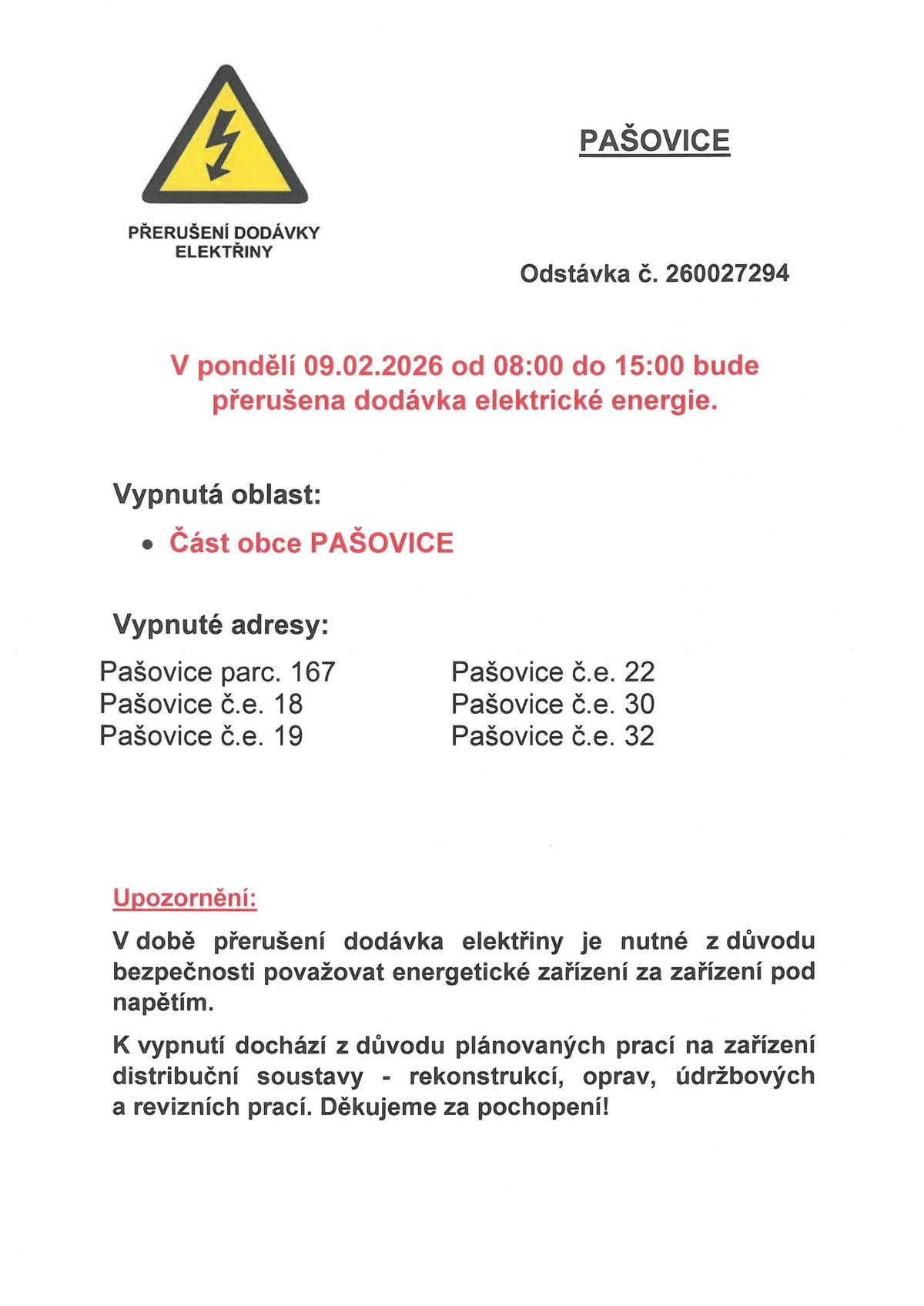 V pondělí 09.02.2026 bude od 08:00 - 15:00 hod. přerušena dodávka el. energie v části obce Pašovice.