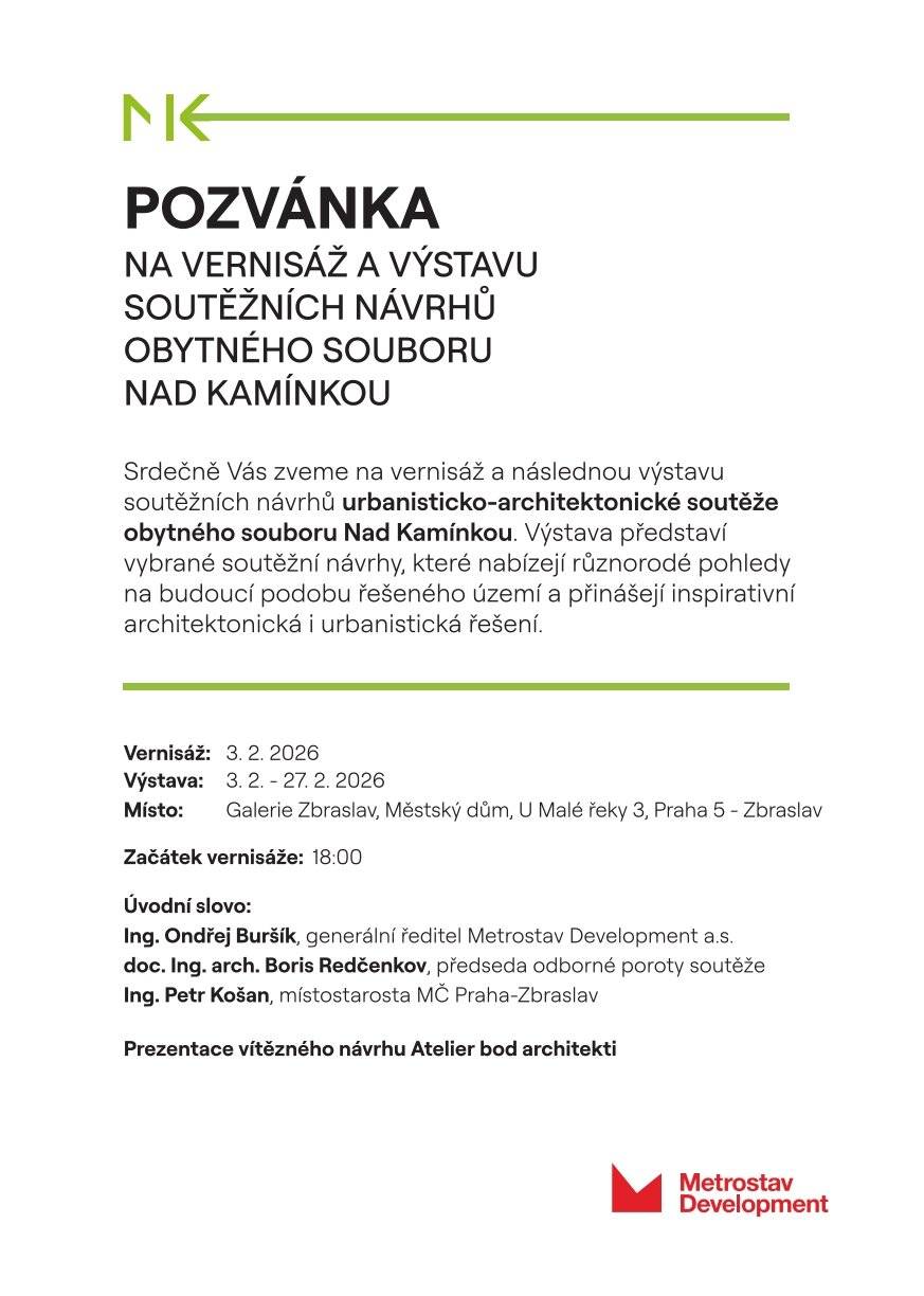 Vernisáž výstavy soutěžních návrhů urbanisticko-architektonické soutěže Obytného souboru Nad Kamínkou se uskuteční v úterý 3. února 2026 od 18.00 hodin v Galerii Zbraslav (Městský dům), U Malé řeky 3. Výstavu můžete navštívit až do 27. února 2026. Uvidíte vybrané soutěžní návrhy, které se zabývají budoucí podobou řešeného území a představují různá architektonická a urbanistická řešení. V rámci vernisáže bude představen vítězný návrh studia Atelier bod architekti a zazní úvodní slova Ing. Ondřeje Buršíka, generálního ředitele společnosti Metrostav Development a.s., doc. Ing. arch. Borise Redčenkova, předsedy odborné poroty soutěže, a Ing. Petra Košana, místostarosty MČ Praha-Zbraslav.